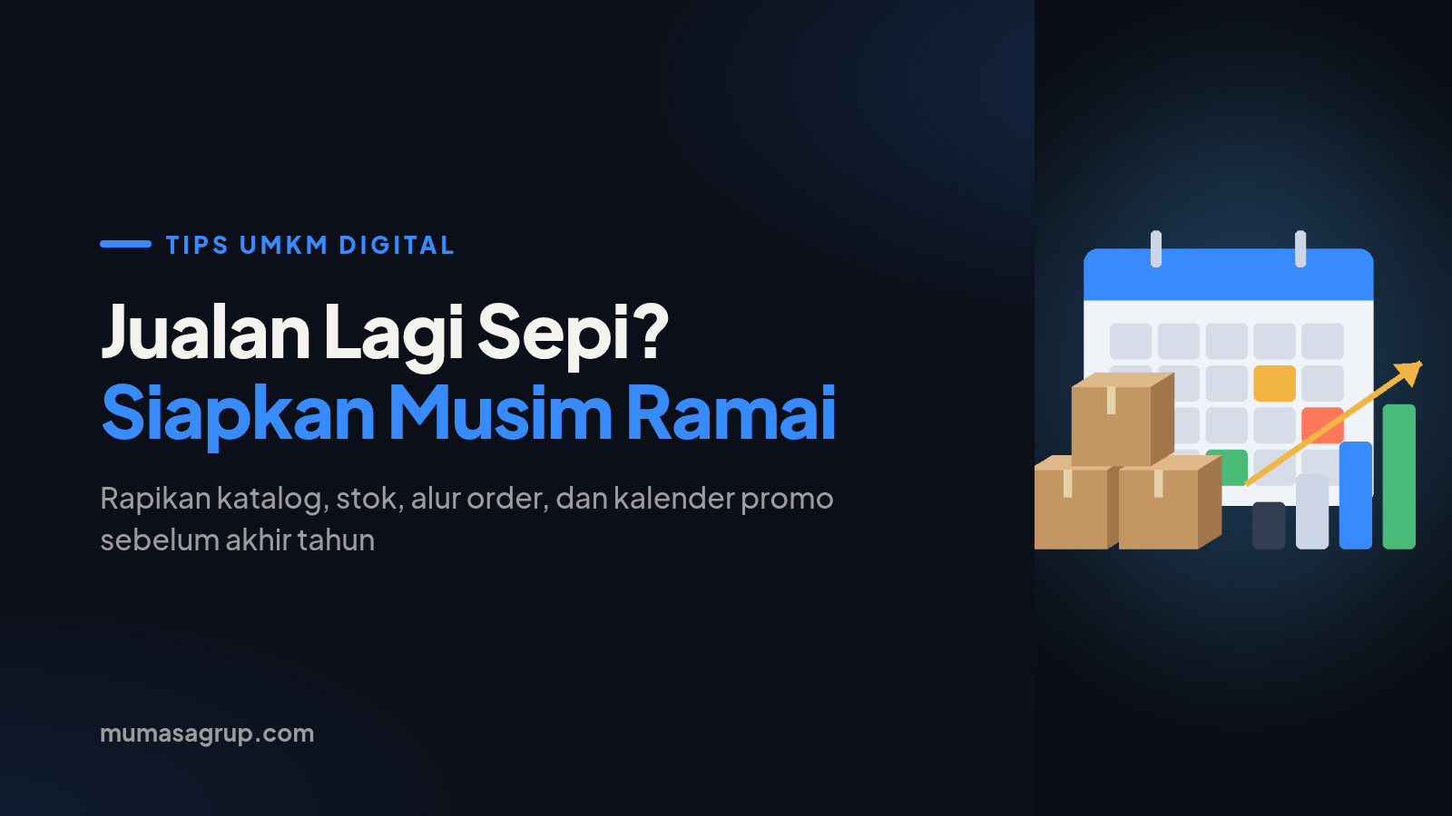 Jualan Lagi Sepi? Cara UMKM Memanfaatkan Waktu Senggang untuk Siap Musim Ramai Akhir Tahun