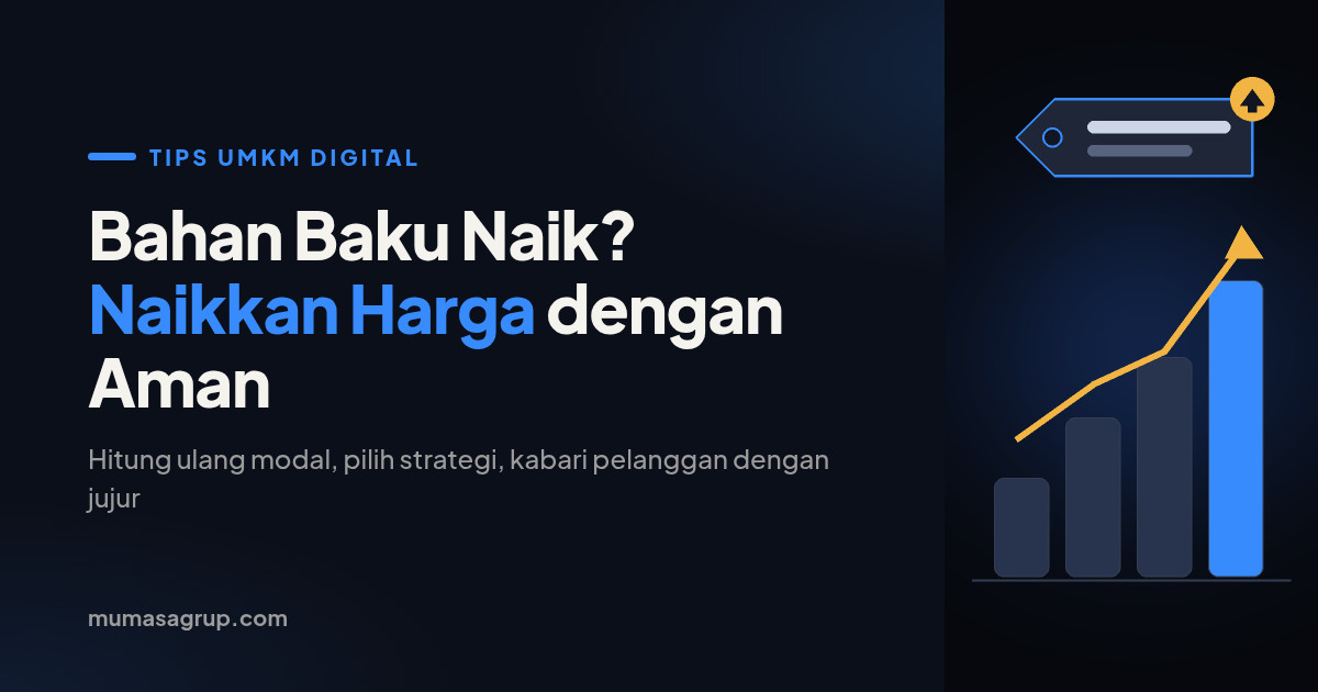Harga Bahan Baku Naik: Cara UMKM Menaikkan Harga Tanpa Kehilangan Pelanggan