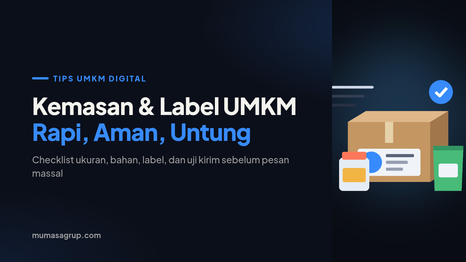 Kemasan dan Label Produk UMKM: Checklist Biar Rapi, Aman Dikirim, dan Tetap Untung